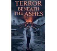 Terror Beneath the Ashes