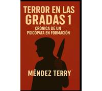 Terror en las Gradas 1: Crónica de un psicópata en formación