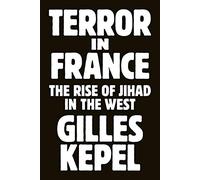 Terror in France: The Rise of Jihad in the West