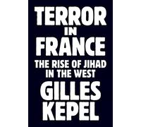 Terror in France: The Rise of Jihad in the West