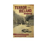 Terror In Ireland - 1916-1923