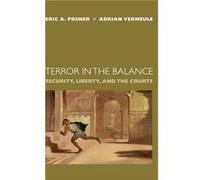 Terror in the Balance Security Liberty and the Courts by Eric A. Posner Adrian Vermeule, Eric A. Posner (Auteur)