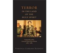 Terror in the Land of the Holy Spirit by GarrardBurnett Virginia Associate Professor of History Associate Professor of History University of Texas Austin Virginia Garrard-Burnett (Auteur)