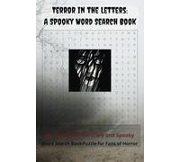Terror in the Letters: A Spooky Word Search Book: Word Searches with Easy to Read Print on everything about Supernatural, Scary, Spooky and More| 6x9 ... for Vacations, Holidays and Free Times