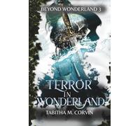 Terror in Wonderland: A Little Mermaid and King Arthur Steampunk Retelling