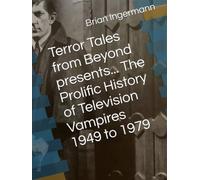 Terror Tales from Beyond presents The Prolific History of Television Vampires 1949 to 1979