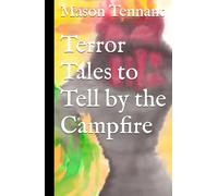 Terror Tales to Tell by the Campfire