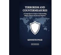 Terrorism and Countermeasures: A Comprehensive Guide to Understanding Modern Threats and Security Response