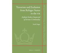 Terrorism and Exclusion from Refugee Status in the UK: Asylum Seekers Suspected of Serious Criminality