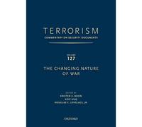 Terrorism: Commentary On Security Documents Volume 127: The Changing Nature Of War