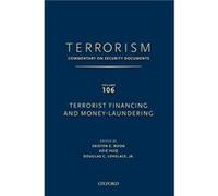 TERRORISM Commentary on Security DocumentsVolume 106 Terrorist Financing and Money Laundering - Lovelace Douglas Army War College Carlisle PA - Oxford Uni Lovelace Douglas Army War College Carlisle PA