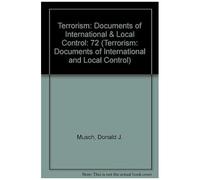 Terrorism: Documents Of International & Local Control First Series, Volume 72