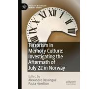 Terrorism in Memory Culture: Investigating the Aftermath of July 22 in Norway