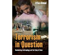Terrorism in Question: Decolonizing Anthropology and the Study of Islam