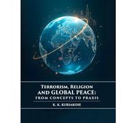 Terrorism, Religion, and Global Peace: From Concepts to Praxis | Global Peace Studies series, Vol. II, K. K. Kuriakose Edition