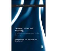 Terrorism Trauma and Psychology by Earnest & Jaya Curtin University & Australia Gwen University Of Western Australia Brookes, Pooley Australia , Australia Julie Ann Edith Cowan University, Jaya Curtin