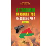 Terrorisme au Burkina Faso négocier ou pas ?: Tome 1