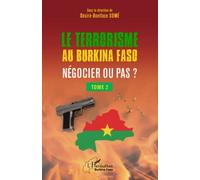 Terrorisme au Burkina Faso Négocier ou pas ?: Tome 2