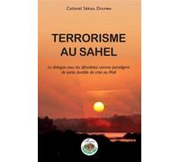 Terrorisme au Sahel Le dialogue avec les djihadistes comme paradigme de sortie durable de crise au Mali - Sekou Doumbia - L'harmattan - broché - Etude