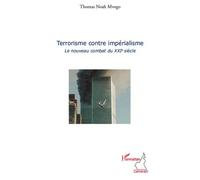 Terrorisme contre impérialisme Le nouveau combat du XXIe siècle - Thomas Noah Mvogo - L'harmattan - broché - Essai