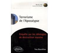 Terrorisme de l'Apocalypse, Enquête sur les idéologies de destruction massive - Yves Bourdillon - Ellipses - broché - Essai