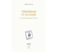 Terrorisme et alchimie La création poétique du sens - Pierre Vinclair - Hermann - broché - Essai