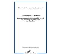 Terrorisme et piraterie Des menaces contemporaines à la sûreté des transports maritimes de marchandises - Frédéric Lelieur - L'harmattan - broché - Essai