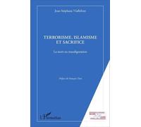Terrorisme, islamisme et sacrifice: La mort en transfiguration