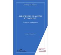 Terrorisme, islamisme et sacrifice La mort en transfiguration - Jean-Stéphane Viallefont - L'harmattan - broché - Etude