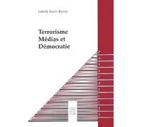 Terrorisme, médias et démocratie - Isabelle Garcin-Marrou - Presses Universitaires Lyon - broché - Essai