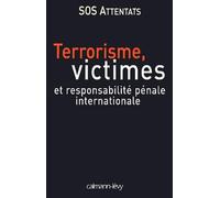Terrorisme, victimes, et responsabilité pénale internationale