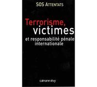 Terrorisme, victimes, et responsabilité pénale internationale – Éditions Calmann-Lévy
