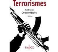 Terrorismes Alain Bauer (Auteur), Christophe Soullez (Auteur)