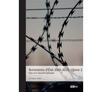 Terrorismes d'État 2001-2025 - Tome 2 Dieu et la sécurité nationale - Christian Nots - Publibook - broché - Essai