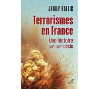 Terrorismes en france - une histoire xixe-xxie siecle Jenny Raflik (Auteur)
