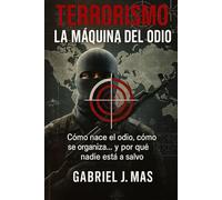 Terrorismo: La máquina del odio