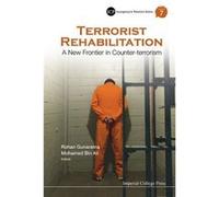 Terrorist Rehabilitation: A New Frontier In Counter-Terrorism (Insurgency And Terrorism) (Imperial College Press Insurgency And Terrorism) (Hardcover) Rohan Gunaratna, Mohamed Bin Ali (Auteur)
