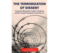 Terrorization Of Dissent: Corporate Repression, Legal Corruption, and the Animal Enterprise Terrorism Act - [Version Originale] Inconnu (Auteur)