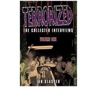 Terrorized, The Collected Interviews, Volume One