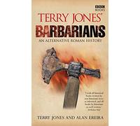 Terry Jones, Alan Ereira – Terry Jones' Barbarians – Une histoire alternative de Rome