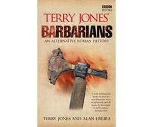 Terry Jones' Barbarians: An Alternative Roman History Jones, Terry, Ereira, Alan (Auteur)