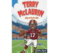 TERRY MCLAURIN BIOGRAPHY FOR KIDS: The Inspiring Story of Champion from Small Beginnings to Big Victories