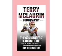 TERRY MCLAURIN-BIOGRAPHY: THE COMMANDERS’ LEADING LIGHT - HOW A STAR WAS BORN IN WASHINGTON