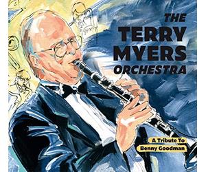 Terry Myers Orchestra the - A Tribute to Benny Goodman