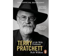 Terry Pratchett: A Life With Footnotes: The Official Biography