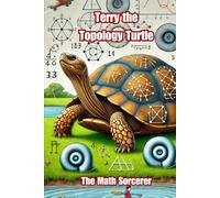 Terry the Topology Turtle: A Twisted Tale of Shapes, Spaces, and Shells