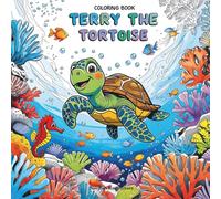 Terry the Tortoise's Coral Adventure: An Educational Ocean Coloring Book for Kids - Discover Coral Reefs & Marine Life While Learning About Ocean Conservation