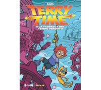 Terry Time e la fabbrica del tempo perduto