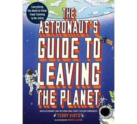 Terry Virts The Astronaut's Guide to Leaving the Planet (Poche)