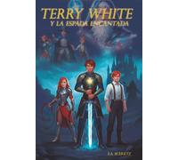 TERRY WHITE: Y LA ESPADA ENCANTADA